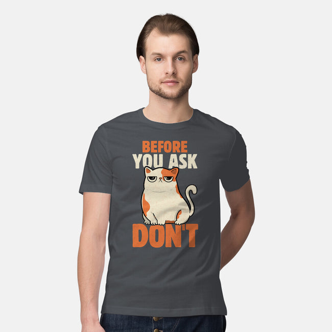 Before You Ask Don't-Mens-Premium-Tee-tobefonseca