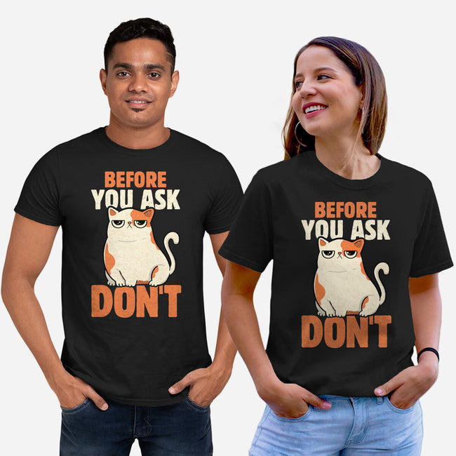 Before You Ask Don't-Unisex-Basic-Tee-tobefonseca