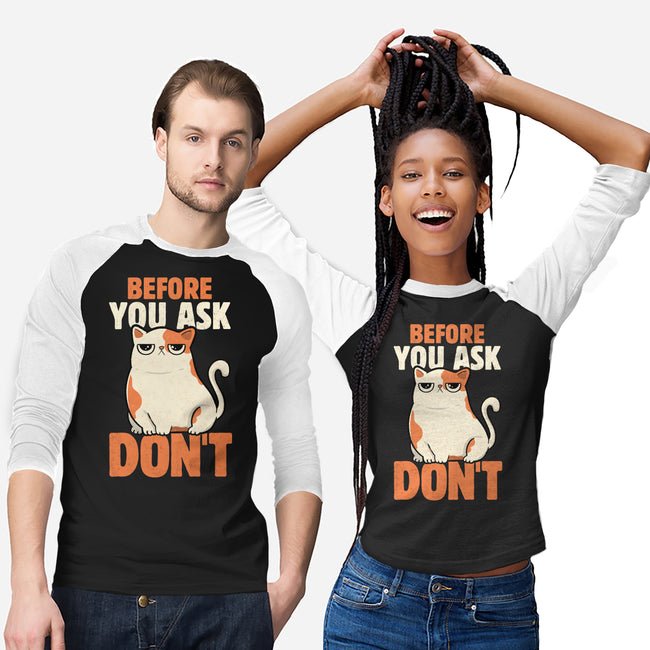 Before You Ask Don't-Unisex-Baseball-Tee-tobefonseca