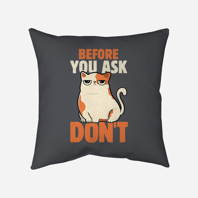 Before You Ask Don't-None-Removable Cover-Throw Pillow-tobefonseca