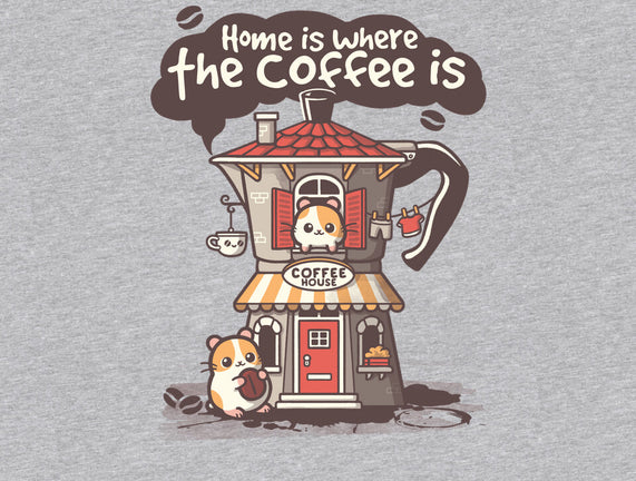 Home Is Where The Coffee Is