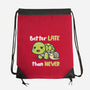 Better Late Than Never-None-Drawstring-Bag-Freecheese