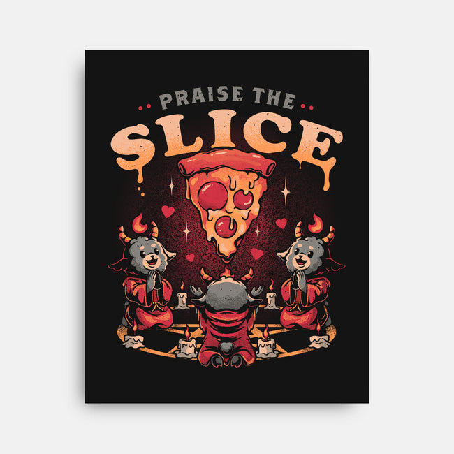 Praise The Slice-None-Stretched-Canvas-eduely