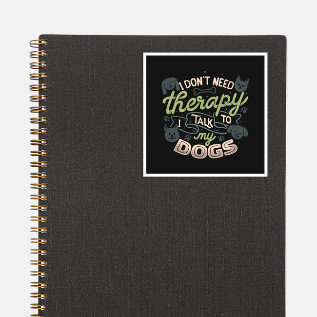 I Don’t Need Therapy-None-Glossy-Sticker-tobefonseca