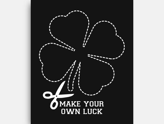 Make Your Own Luck