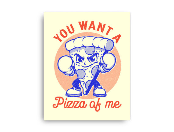 You Want A Pizza Of Me