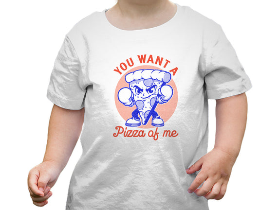 You Want A Pizza Of Me