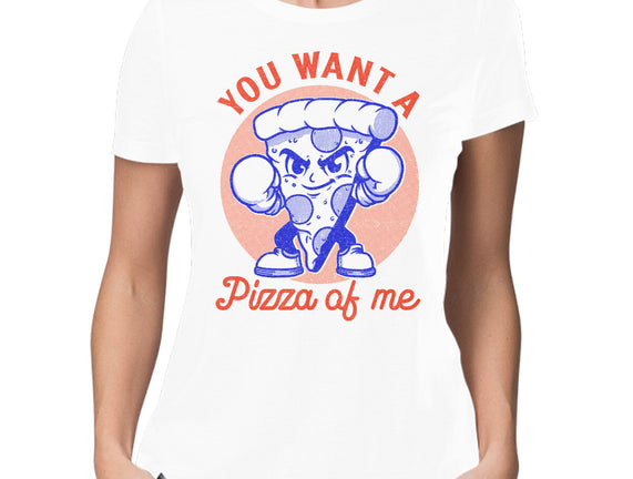 You Want A Pizza Of Me