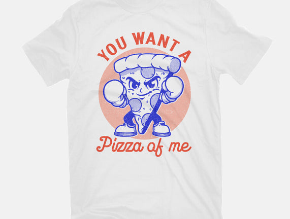 You Want A Pizza Of Me