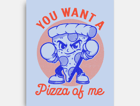 You Want A Pizza Of Me