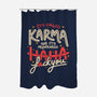 It's Called Karma-None-Polyester-Shower Curtain-tobefonseca