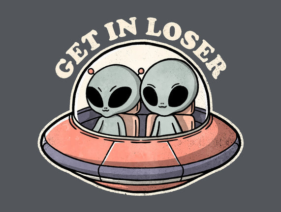 Get In Loser Aliens