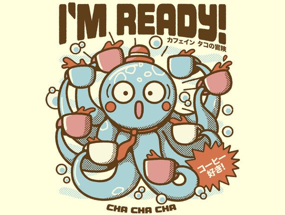 I'm Ready Coffee Octopus