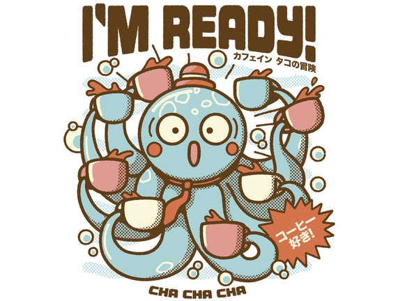 I'm Ready Coffee Octopus