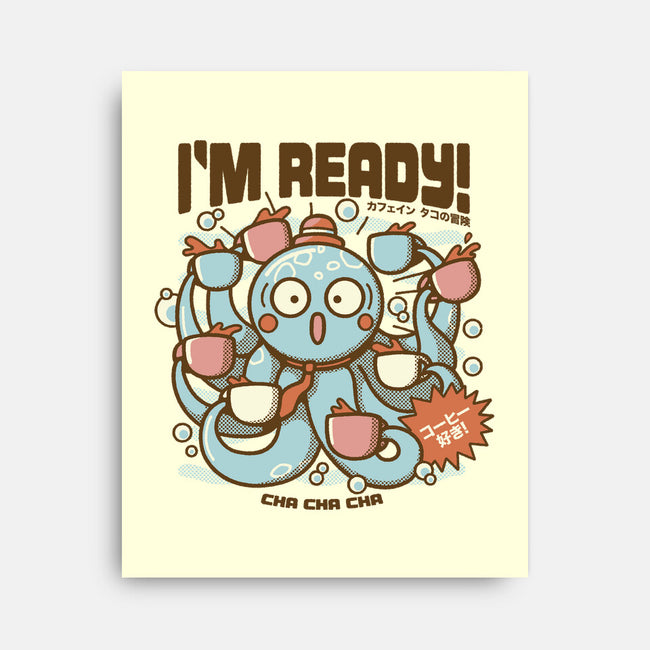 I'm Ready Coffee Octopus-None-Stretched-Canvas-tobefonseca