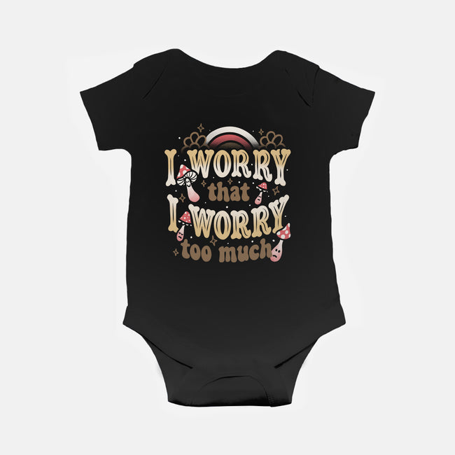 I Worry That I Worry Too Much-Baby-Basic-Onesie-tobefonseca