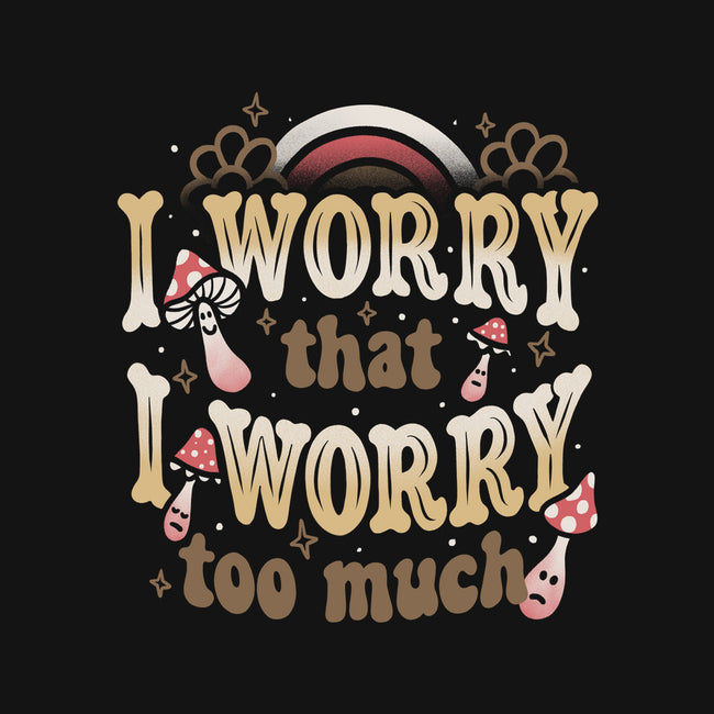 I Worry That I Worry Too Much-Baby-Basic-Tee-tobefonseca