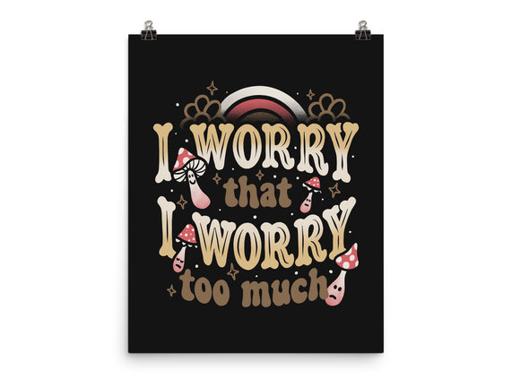 I Worry That I Worry Too Much