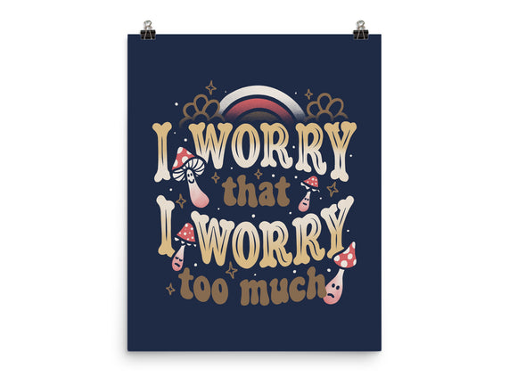 I Worry That I Worry Too Much