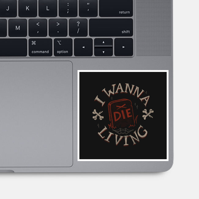 I Wanna Die Living-None-Glossy-Sticker-tobefonseca