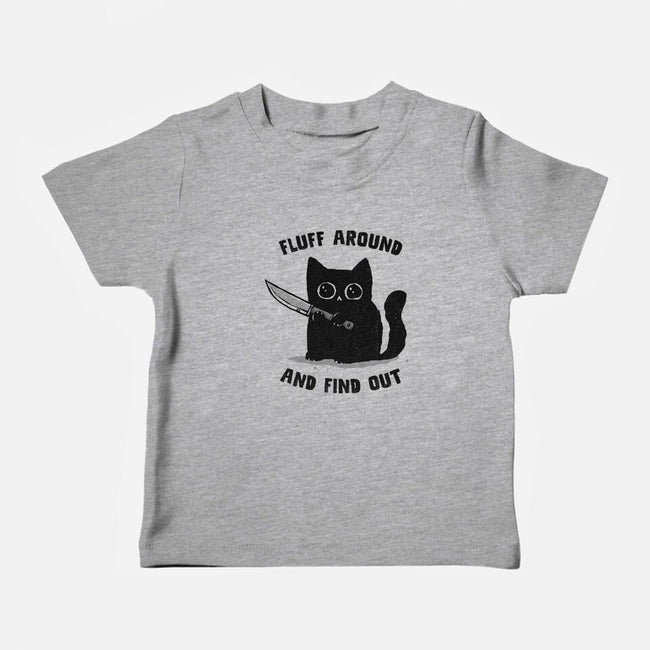 Fluff Around And Find Out-Baby-Basic-Tee-kg07