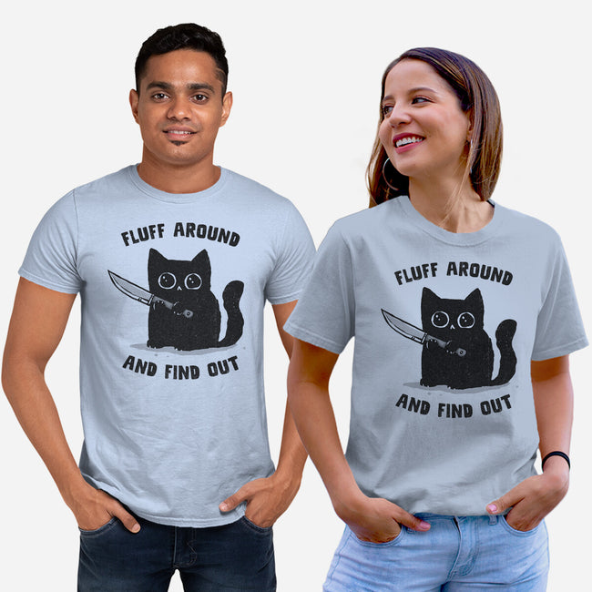 Fluff Around And Find Out-Unisex-Basic-Tee-kg07