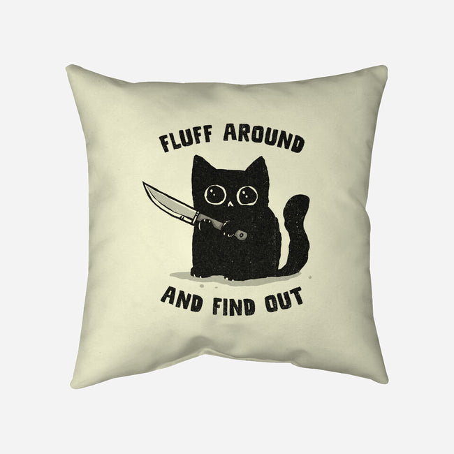 Fluff Around And Find Out-None-Removable Cover w Insert-Throw Pillow-kg07