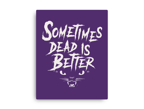 Sometimes Dead Is Better