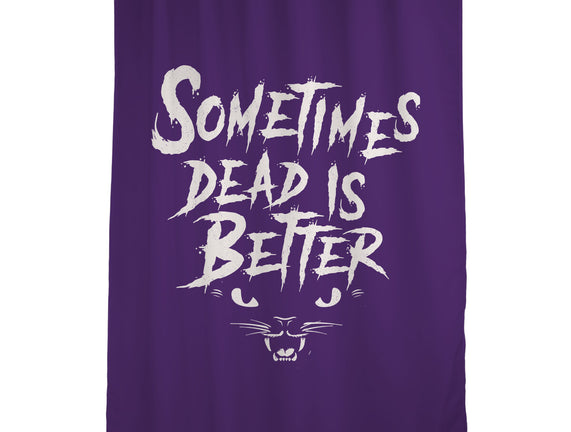 Sometimes Dead Is Better