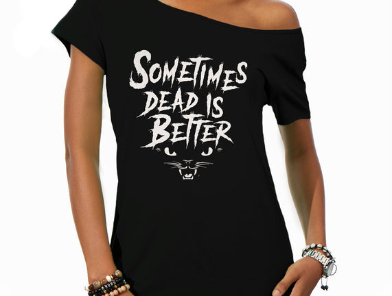 Sometimes Dead Is Better