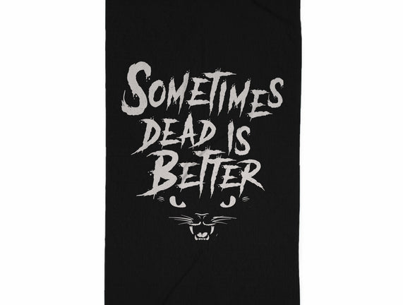 Sometimes Dead Is Better