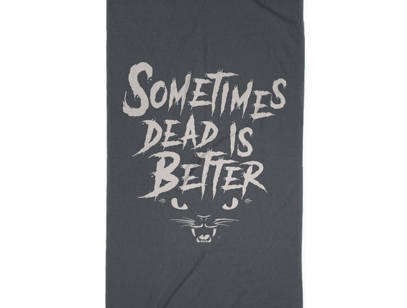 Sometimes Dead Is Better