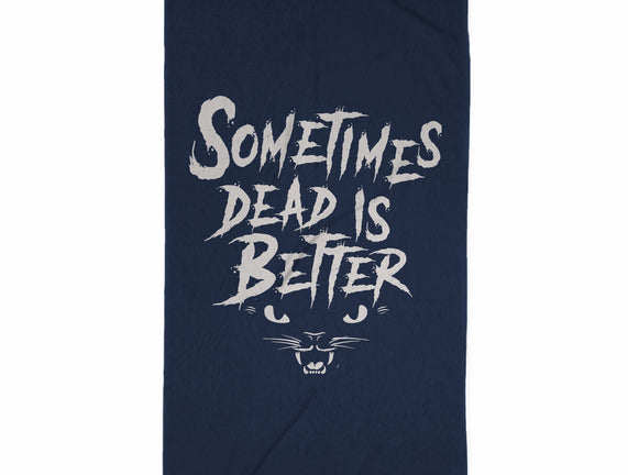 Sometimes Dead Is Better