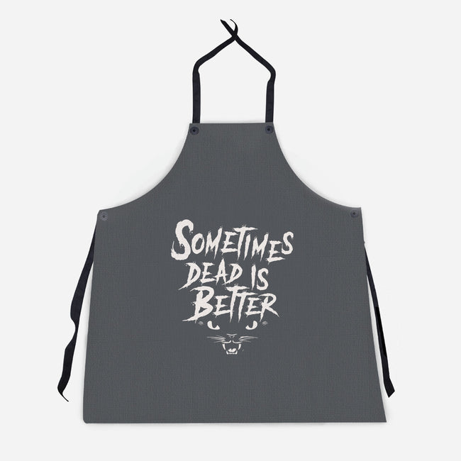 Sometimes Dead Is Better-Unisex-Kitchen-Apron-Nemons