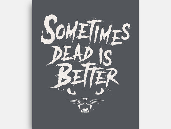 Sometimes Dead Is Better