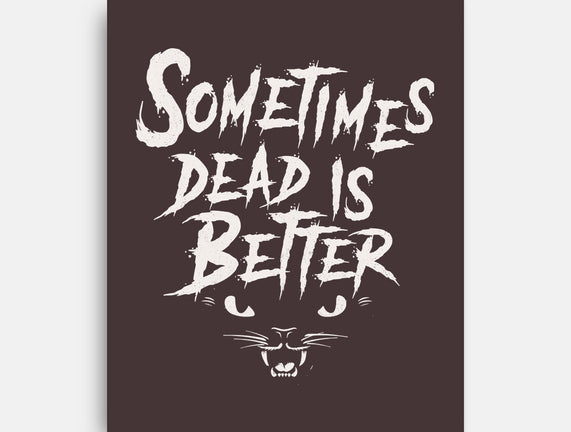 Sometimes Dead Is Better