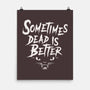 Sometimes Dead Is Better-None-Matte-Poster-Nemons