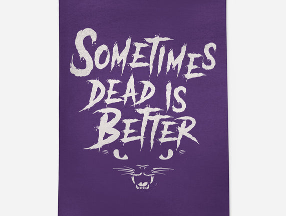 Sometimes Dead Is Better