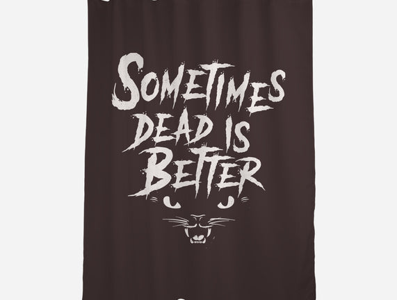 Sometimes Dead Is Better