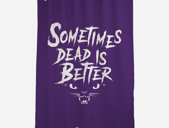 Sometimes Dead Is Better