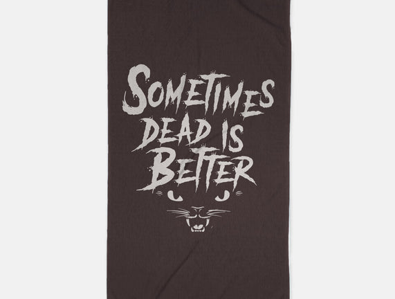 Sometimes Dead Is Better