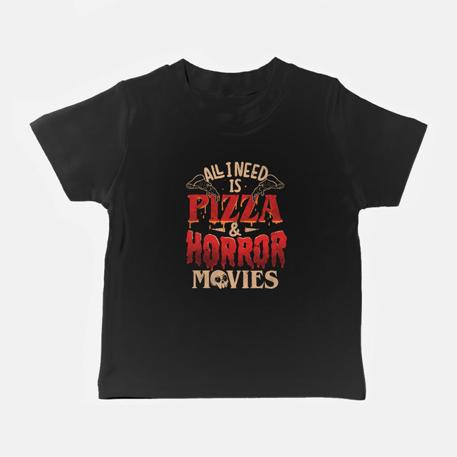 All I Need Is Pizza And Horror Movies-Baby-Basic-Tee-eduely