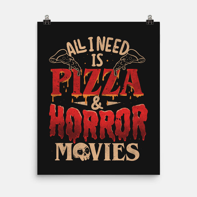 All I Need Is Pizza And Horror Movies-None-Matte-Poster-eduely