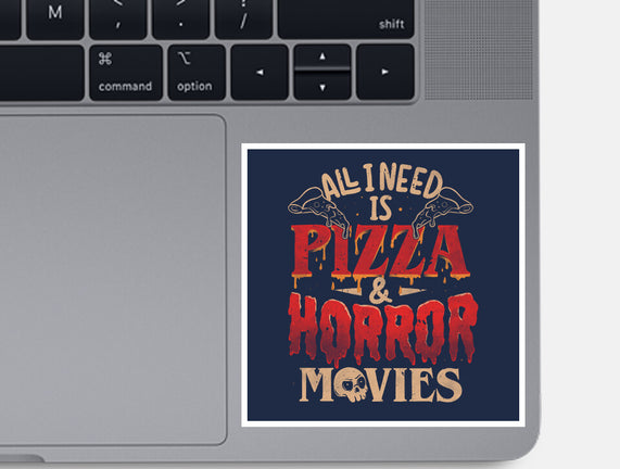 All I Need Is Pizza And Horror Movies