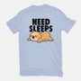 Need Sleeps-Unisex-Basic-Tee-koalastudio