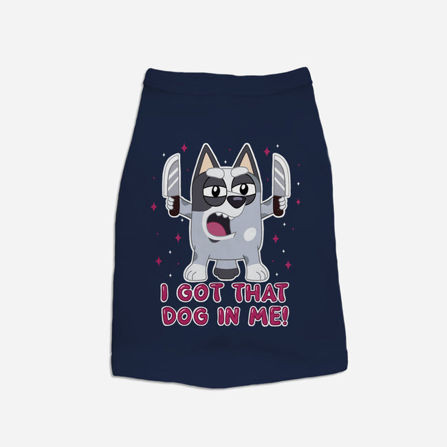 I Got That Dog In Me-Dog-Basic-Pet Tank-Alexhefe