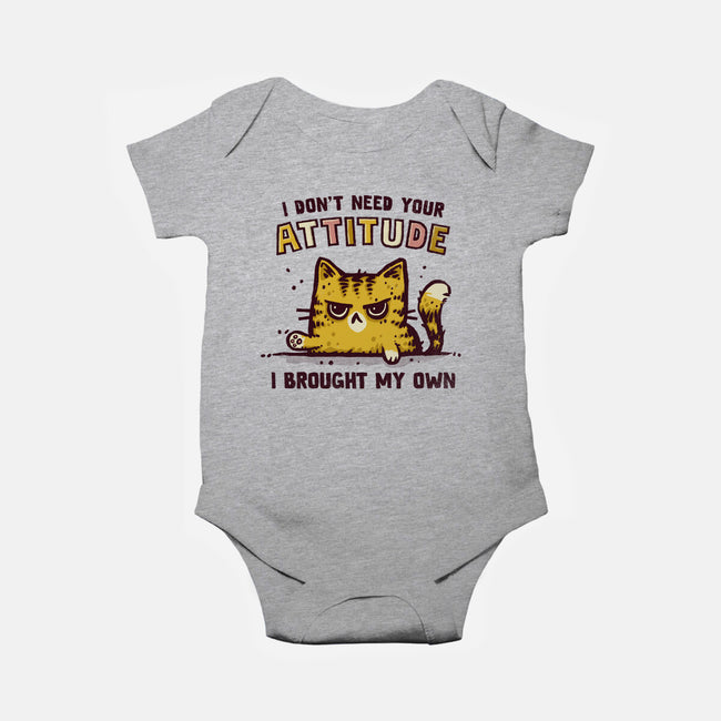 I Don't Need Your Attitude-Baby-Basic-Onesie-kg07