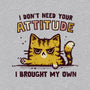 I Don't Need Your Attitude-Mens-Premium-Tee-kg07