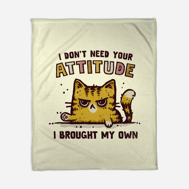 I Don't Need Your Attitude-None-Fleece-Blanket-kg07