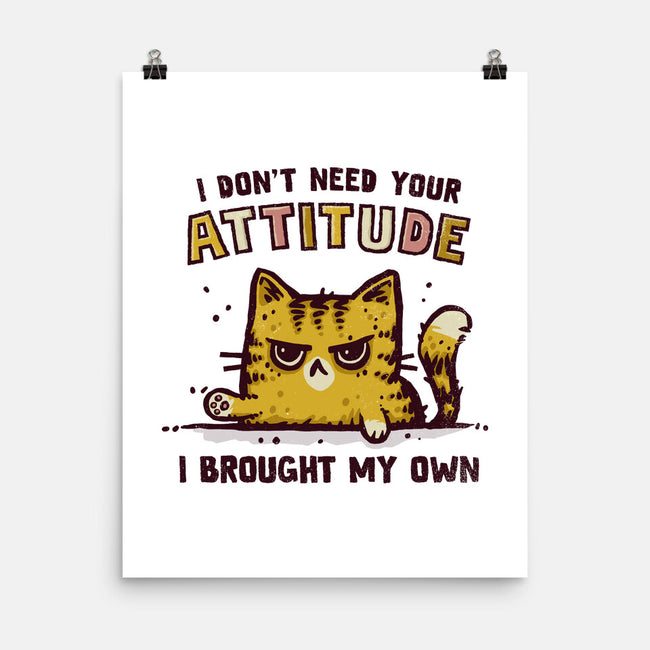 I Don't Need Your Attitude-None-Matte-Poster-kg07